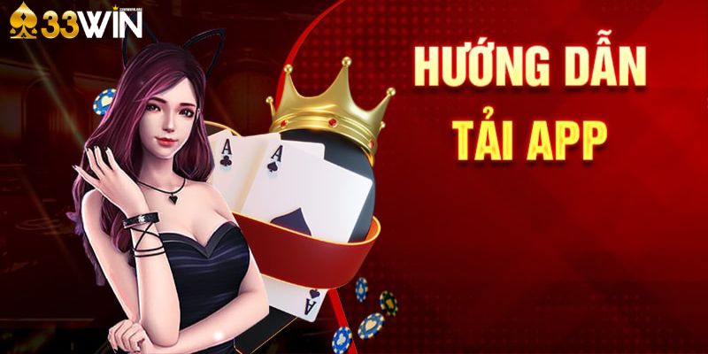 Hướng dẫn tải 33win trên mọi nền tảng